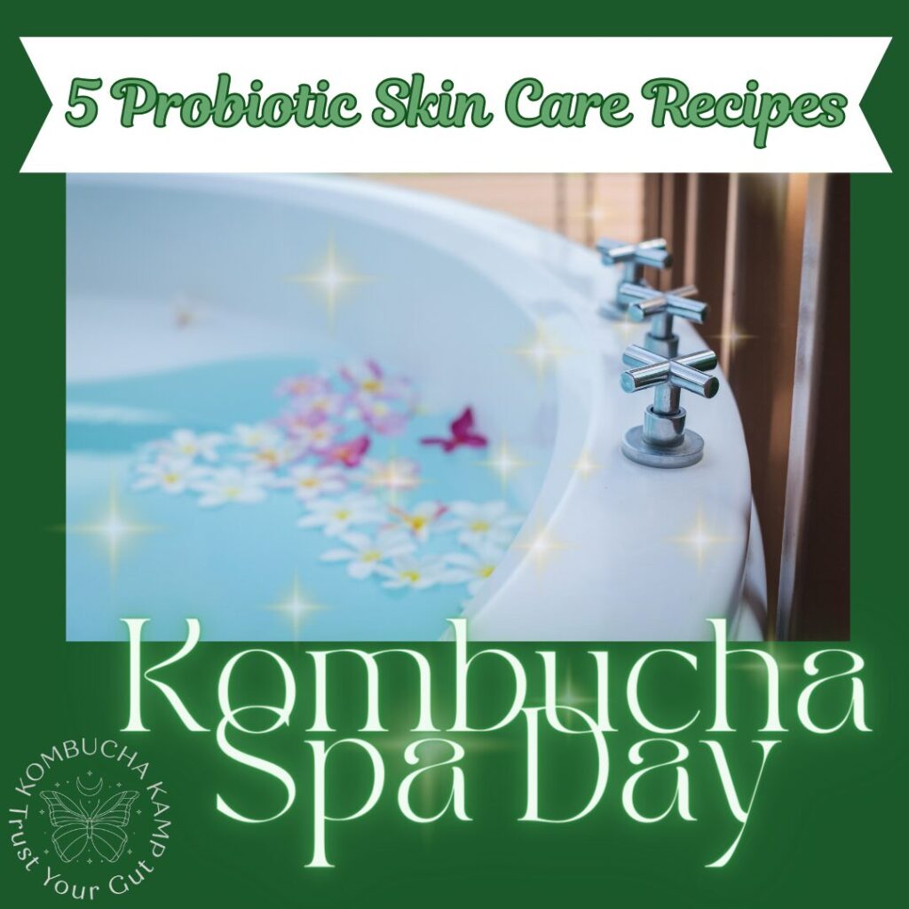 Kombucha Spa Day! Try these Kombucha Skin Care Ideas